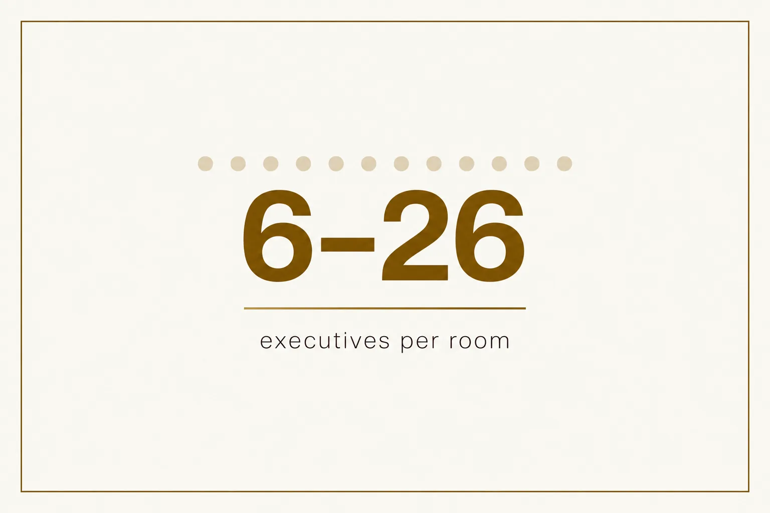 Stat card: six to 26 executives is the working room size for executive dinners and roundtables